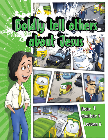 TTT Y1 Q1 L6 - Boldly Tell Others About Jesus