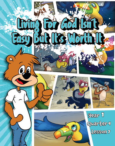 TTT Y1 Q4 L7 - Living for God isn't easy but it's worth it